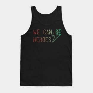 we can be heroes Tank Top